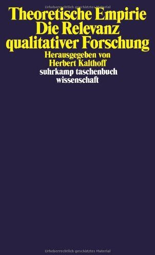 Stefan Hirschauer - Theoretische Empirie: Zur Relevanz qualitativer Forschung (suhrkamp taschenbuch wissenschaft) - Preis vom 12.10.2026 11:37:12 h