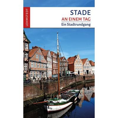 Stade an einem Tag, Taschenbuch von Kristina Kogel, Lehmstedt Verlag, 978-3-95797-053-4