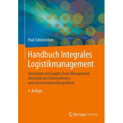 Handbuch Integrales Logistikmanagement, Gebundene Ausgabe von Paul Schönsleben, Springer Berlin, 978-3-662-68967-7