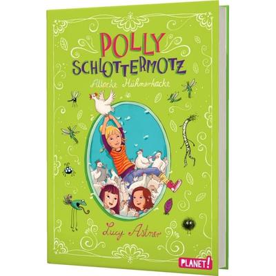 Polly Schlottermotz 3: Attacke Hühnerkacke, Gebundene Ausgabe von Lucy Astner, Planet! in der Thienemann-Esslinger Verlag GmbH, 978-3-522-50522-2
