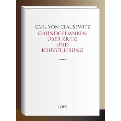 Grundgedanken über Krieg und Kriegführung, Gebundene Ausgabe von Carl Clausewitz, Boer Verlag, 978-3-96662-487-9