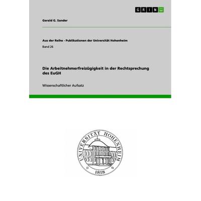 Die Arbeitnehmerfreizügigkeit in der Rechtsprechung des EuGH, Taschenbuch von Gerald G. Sander, GRIN, 978-3-656-66114-6