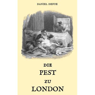 Die Pest zu London, Taschenbuch von Daniel Defoe, BoD – Books on Demand, 978-3-7460-4942-7