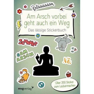 Am Arsch vorbei geht auch ein Weg – Das lässige Stickerbuch