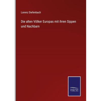 Die alten Völker Europas mit ihren Sippen und Nachbarn, Gebundene Ausgabe von Lorenz Diefenbach, Outlook, 978-3-375-08979-5