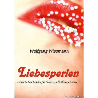 Liebesperlen, Gebundene Ausgabe von Wolfgang Wiesmann, BoD - Books on Demand, 978-3-96689-102-8