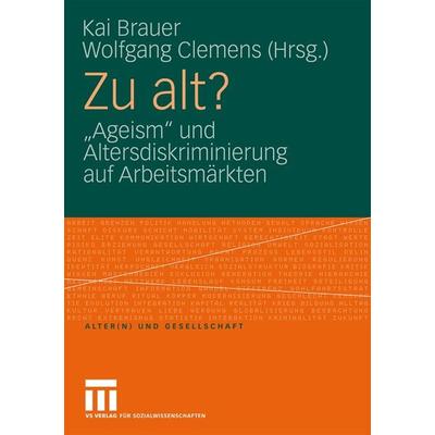 Zu alt?, Taschenbuch von , VS Verlag für Sozialwissenschaften, 978-3-531-17046-6