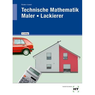 Technische Mathematik Maler - Lackierer, Taschenbuch von Claus Losert,Arno Förster, Verlag Handwerk und Technik, 978-3-582-17498-7