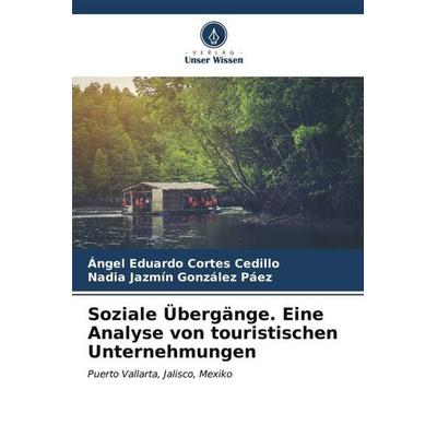 Soziale Übergänge. Eine Analyse von touristischen Unternehmungen, Taschenbuch von Ángel Eduardo Cortes Cedillo,Nadia Jazmín González Páez, Verlag
