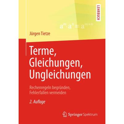 Terme, Gleichungen, Ungleichungen, Taschenbuch von Jürgen Tietze, Springer Fachmedien Wiesbaden GmbH, 978-3-658-06192-0