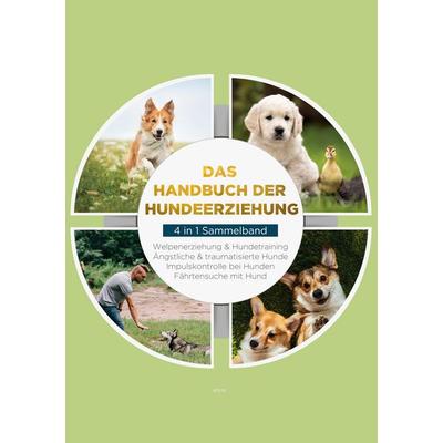 Das Handbuch der Hundeerziehung - 4 in 1 Sammelband, Taschenbuch von Alexander Gietzen,Sacha Bergmann,Inga Dahlmann,Maria Lehmhuis, BoD – Books on
