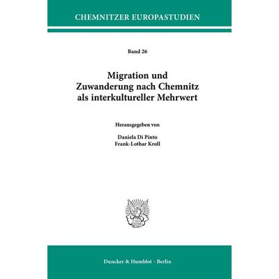 Migration und Zuwanderung nach Chemnitz als interkultureller Mehrwert, Taschenbuch von , Duncker & Humblot, 978-3-428-19493-3