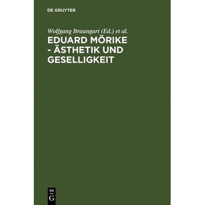 Eduard Mörike - Ästhetik und Geselligkeit, Gebundene Ausgabe von Wolfgang Braungart,Ralf Simon, De Gruyter, 978-3-484-10864-6