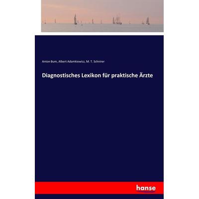 Diagnostisches Lexikon für praktische Ärzte, Taschenbuch von Anton Bum,Albert Adamkiewicz,M. T. Schnirer, Hansebooks, 978-3-7411-4678-7