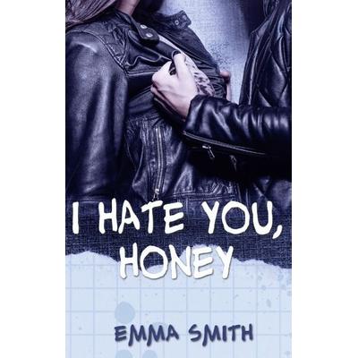 I hate you, Honey, Taschenbuch von Emma Smith, BoD – Books on Demand