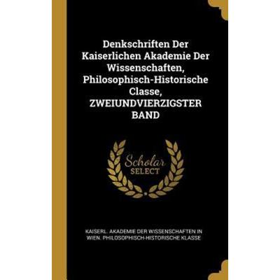 Denkschriften Der Kaiserlichen Akademie Der Wissenschaften, Philosophisch-Historische Classe, Zweiundvierzigster Band, Gebundene Ausgabe von ,