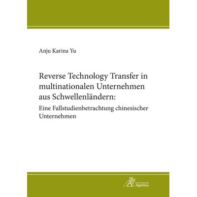 Reverse Technology Transfer in multinationalen Unternehmen aus Schwellenländern: Eine Fallstudienbetrachtung chinesischer Unternehmen, Paperback von
