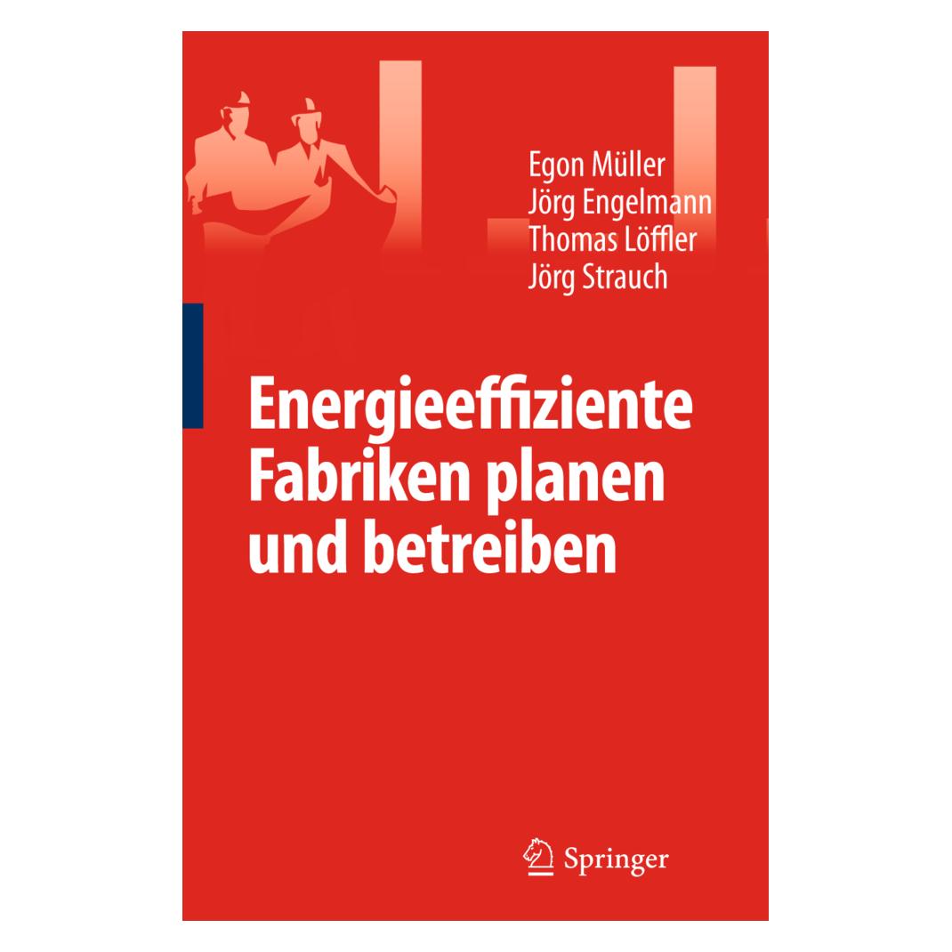 Springer Energieeffiziente Fabriken planen und betreiben (Deutsch, Softcover, Egon Müller, Jörg Engelmann, Jörg Strauch, Thomas Löffler) (7441070)