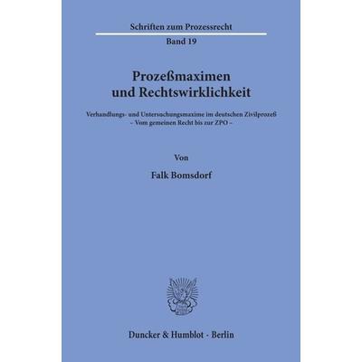 Prozeßmaximen und Rechtswirklichkeit., Taschenbuch von Falk Bomsdorf, Duncker & Humblot, 978-3-428-02359-2