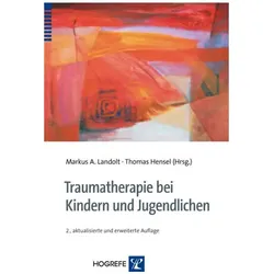 Traumatherapie bei Kindern und Jugendlichen, Fachbücher von Markus A. Landolt, Thomas Hensel