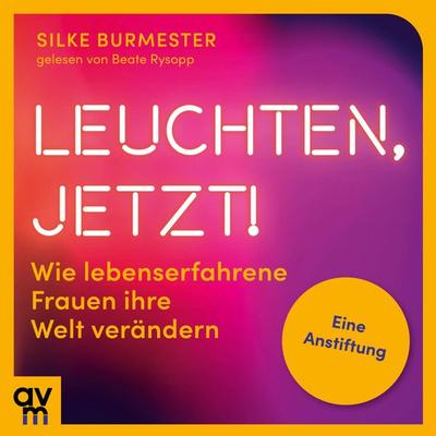 Leuchten, jetzt! - Silke Burmester, Audio, 9783748405702