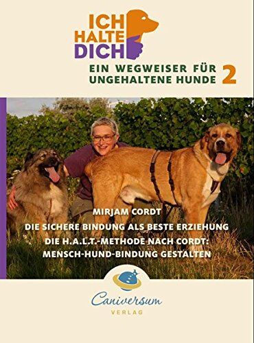 Mirjam Cordt - Die sichere Bindung ist die beste Erziehung. Die H.A.L.T.-Methode nach Cordt: Mensch-Hund-Bindung gestalten (Ich halte dich - Ein Wegweise für ungehaltene Hunde) - Preis vom 30.09.2026 22:30:23 h