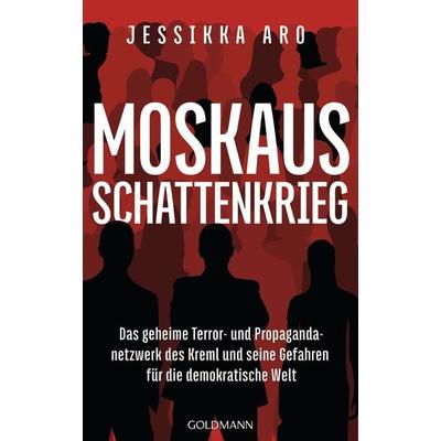 Moskaus Schattenkrieg, Gebundene Ausgabe von Jessikka Aro, Goldmann, 978-3-442-31741-7