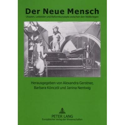 Der Neue Mensch, Taschenbuch von , Peter Lang GmbH, Internationaler Verlag der Wissenschaften, 978-3-631-54168-5