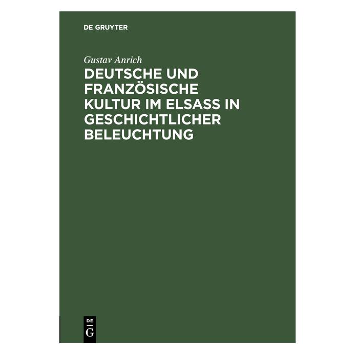 De Gruyter Anrich:Deutsche und französische Kultur (Deutsch, Hardcover, Gustav Anrich) (67769026)