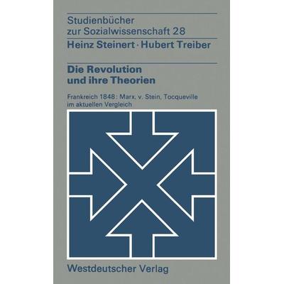 Die Revolution und ihre Theorien, Taschenbuch von Heinz Steinert,Treiber Hubert, VS Verlag für Sozialwissenschaften, 978-3-663-00002-0