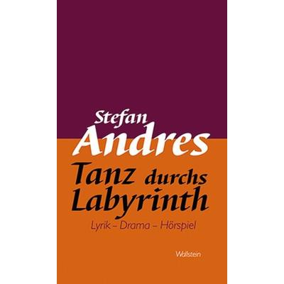 Tanz durchs Labyrinth, Gebundene Ausgabe von Stefan Andres, Wallstein Verlag, 978-3-8353-0916-6