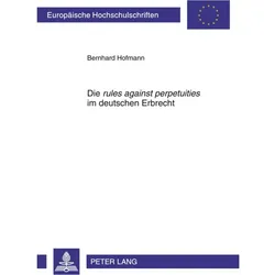 Die rules against perpetuities im deutschen Erbrecht, Fachbücher von Bernhard Hofmann