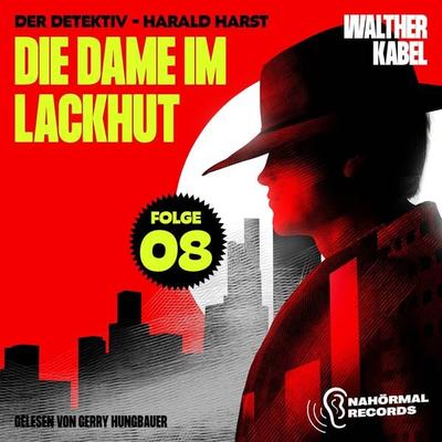 Die Dame im Lackhut (Der Detektiv-Harald Harst, Folge 8) - Walther Kabel, Audio, 9783991711186