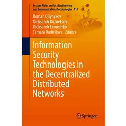 Information Security Technologies in the Decentralized Distributed Networks, Fachbücher von Oleksandr Lemeshko, Oleksandr Kuznetsov, Roman Oliynykov, Tamara Radivilova