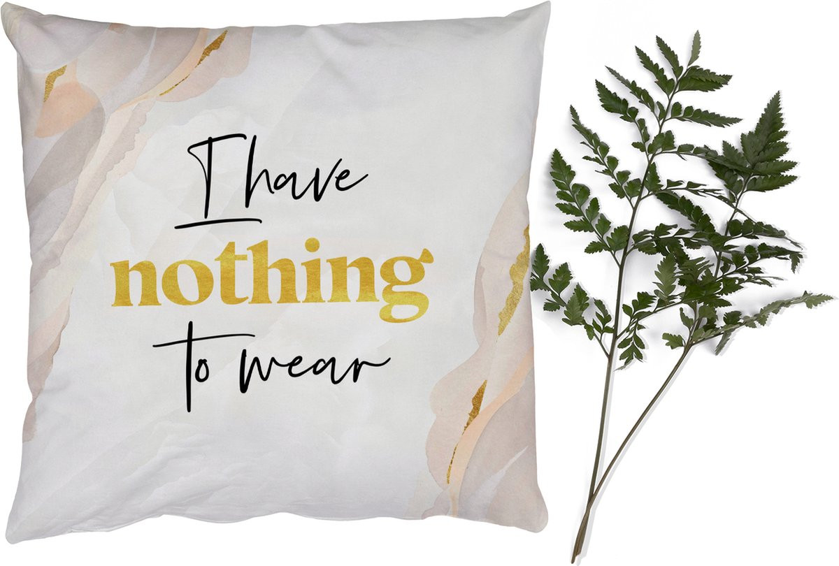 PillowMonkey Sierkussen met tekst I have nothing to wear, 45 x 45 cm