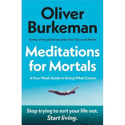 Meditations for Mortals, Taschenbuch von Oliver Burkeman, Vermilion, 978-1-5299-3953-8