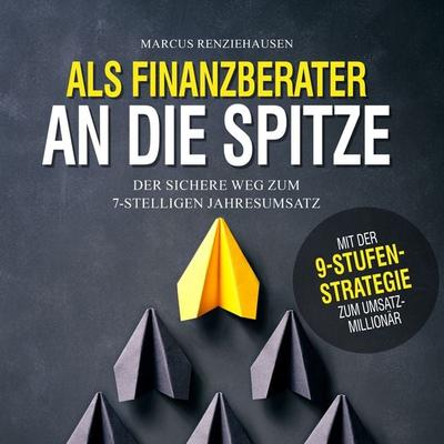 Als Finanzberater an die Spitze - Marcus Renziehausen, Audio, 4066339034570