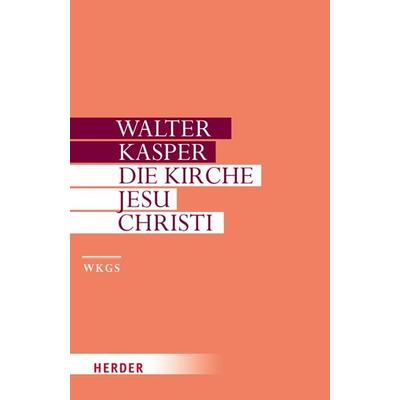 Die Kirche Jesu Christi, Gebundene Ausgabe von Walter Kasper, Herder, 978-3-451-29946-9