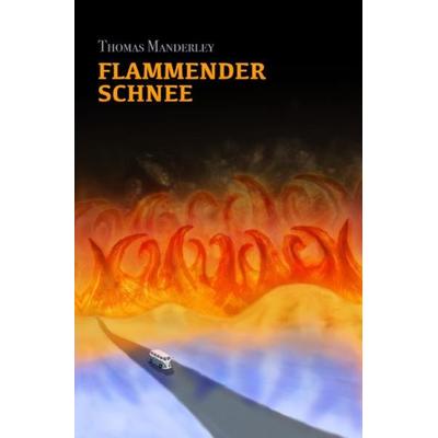 Flammender Schnee, Taschenbuch von Thomas Manderley, Epubli, 978-3-7450-3421-9