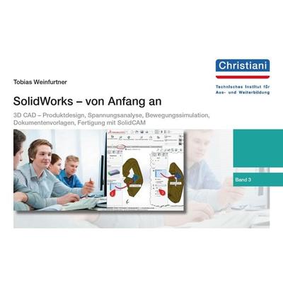 SolidWorks - von Anfang an, Gebundene Ausgabe von Tobias Weinfurtner, Christiani, Paul, 978-3-95863-244-8
