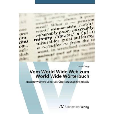 Vom World Wide Web zum World Wide Wörterbuch, Taschenbuch von Christa Knapp, AV Akademikerverlag, 978-3-639-39484-9