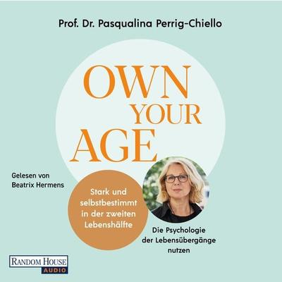 Own your Age: Stark und selbstbestimmt in der zweiten Lebenshälfte. - Pasqualina Perrig-Chiello, Audio, 9783837168051