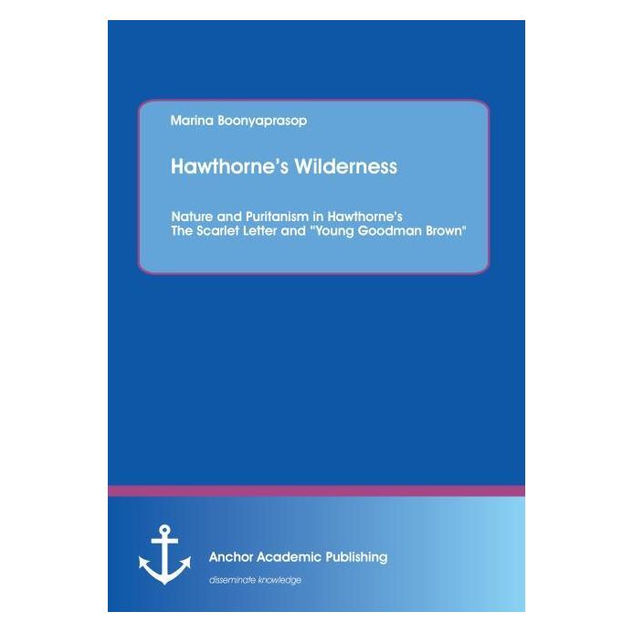 Anchor Academic Publishing Hawthorne's Wilderness (Englisch, Softcover, Marina Boonyaprasop) (55510073)