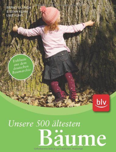 Bernd Ullrich - Unsere 500 ältesten Bäume: Exklusiv aus dem Deutschen Baumarchiv - Preis vom 15.10.2026 23:06:25 h