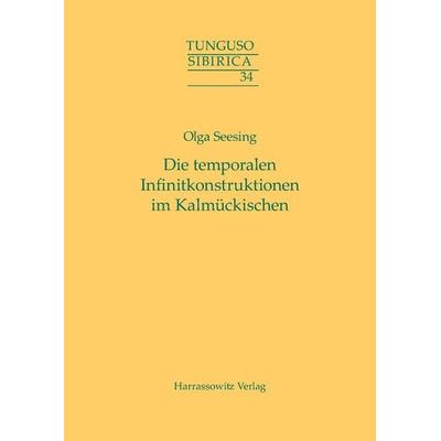 Die temporalen Infinitkonstruktionen im Kalmückischen, Taschenbuch von Olga Seesing, Harrassowitz, 978-3-447-10045-8