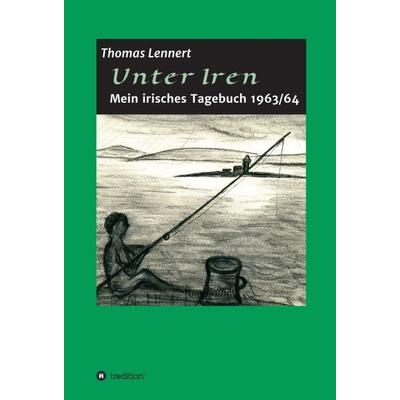 Unter Iren, Gebundene Ausgabe von Thomas Lennert, Tredition, 978-3-7497-3662-1