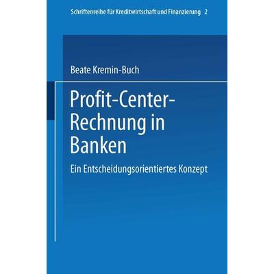 Profit Center-Rechnung in Banken, Taschenbuch von Beate Kremin-Buch, Betriebswirtschaftlicher Verlag Gabler, 978-3-409-14407-0