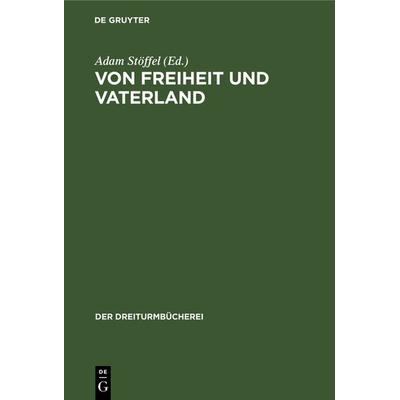 Von Freiheit und Vaterland, Gebundene Ausgabe von , De Gruyter Mouton, 978-3-486-75116-1