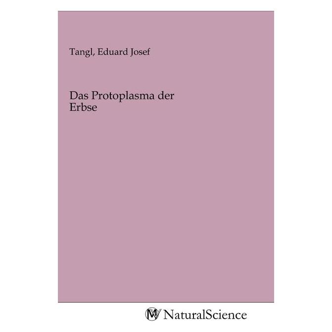 MV-NaturalScience Das Protoplasma der Erbse (Eduard Josef Tangl, 2020) (56152772)