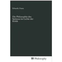 Die Philosophie des Spinoza im Lichte der Kritik, Sachbücher von Franz Erhardt
